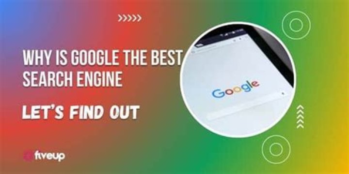 Why is Google the best search engine?